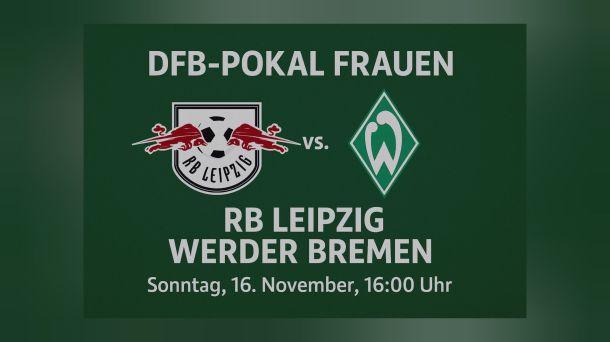Alles oder Nichts in Leipzig – Werder greift nach dem&nbsp;Viertelfinale