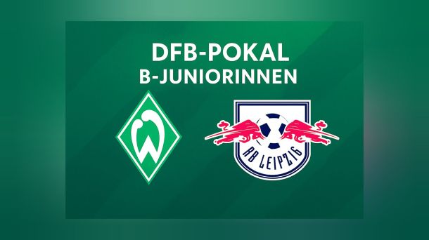DFB-Pokal-Achtelfinale der B-Juniorinnen: Werder unterliegt RB Leipzig knapp mit&nbsp;1:2