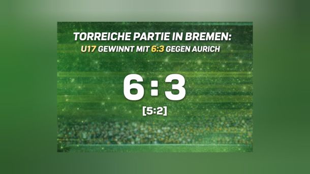 Torreiche Partie in Bremen: U17 gewinnt mit 6:3 gegen&nbsp;Aurich